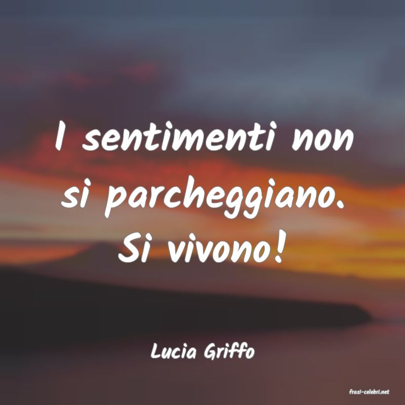 frasi di  Lucia Griffo
