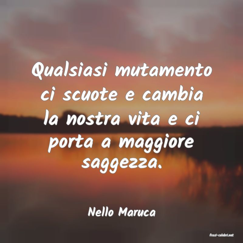 frasi di  Nello Maruca
