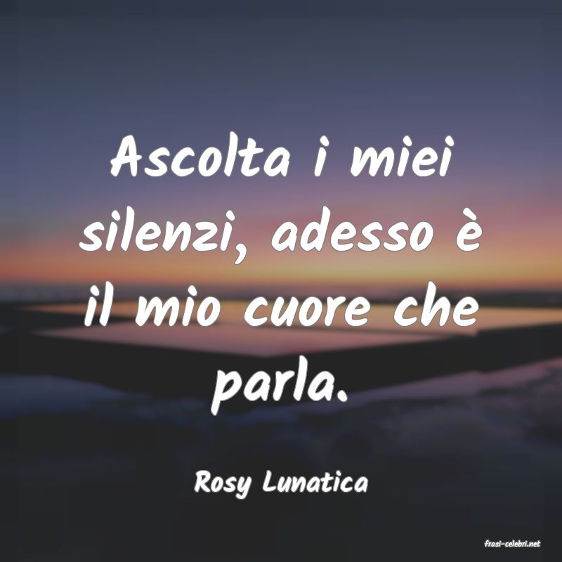 frasi di  Rosy Lunatica
