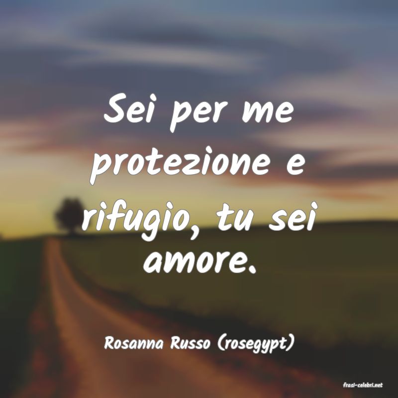 frasi di  Rosanna Russo (rosegypt)
