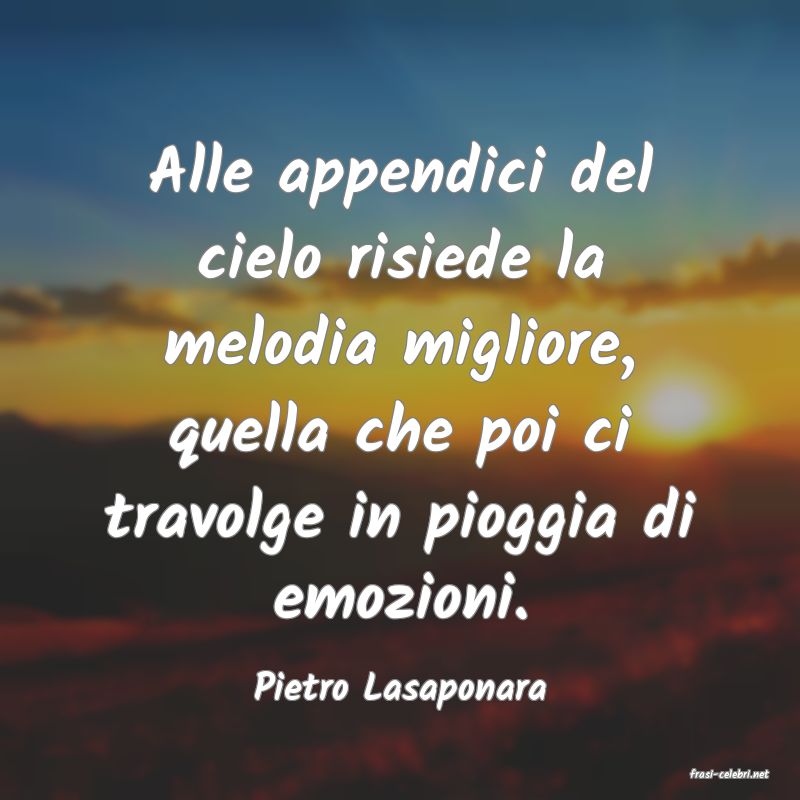 frasi di  Pietro Lasaponara
