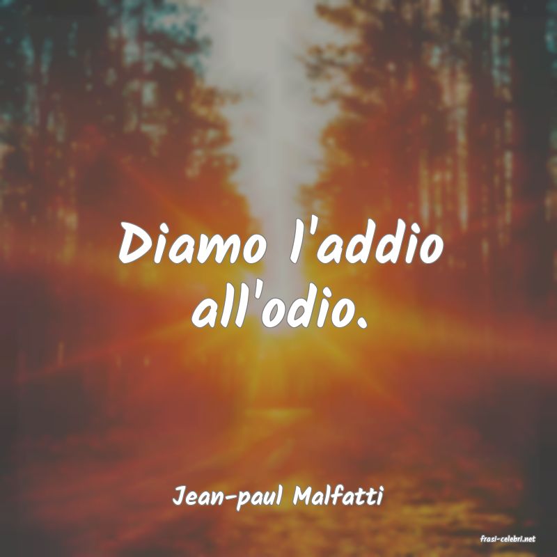 frasi di Jean-paul Malfatti