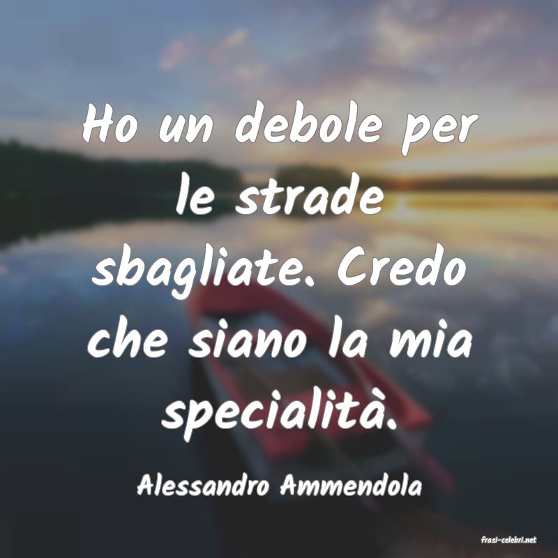 frasi di  Alessandro Ammendola
