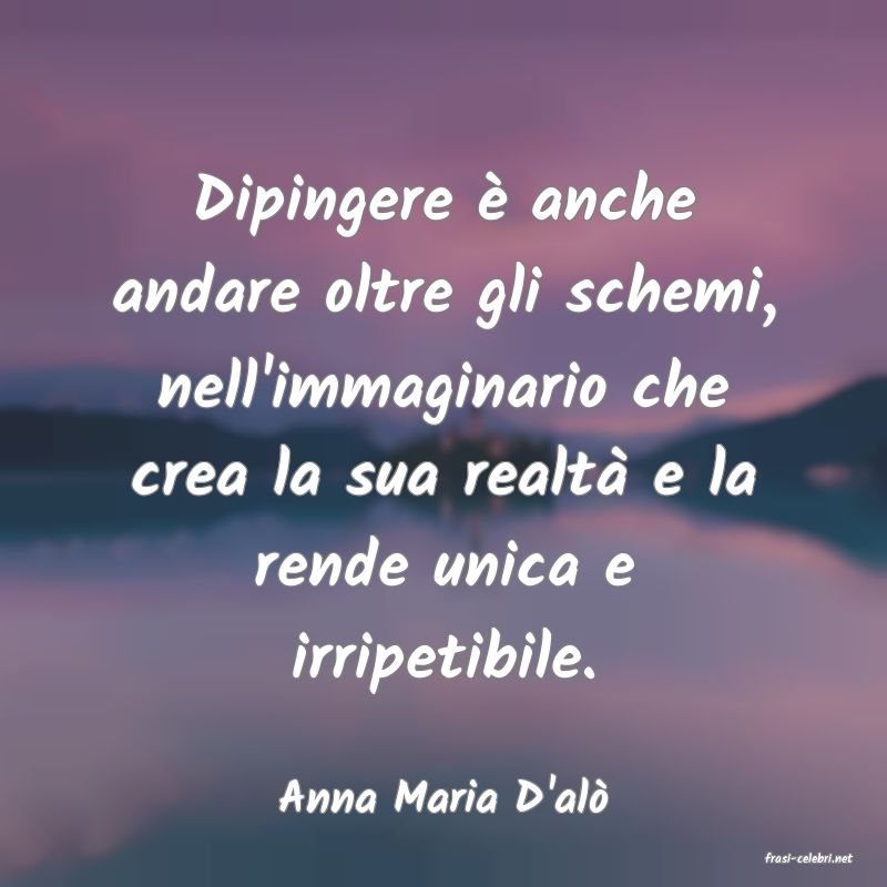 frasi di Anna Maria D'al