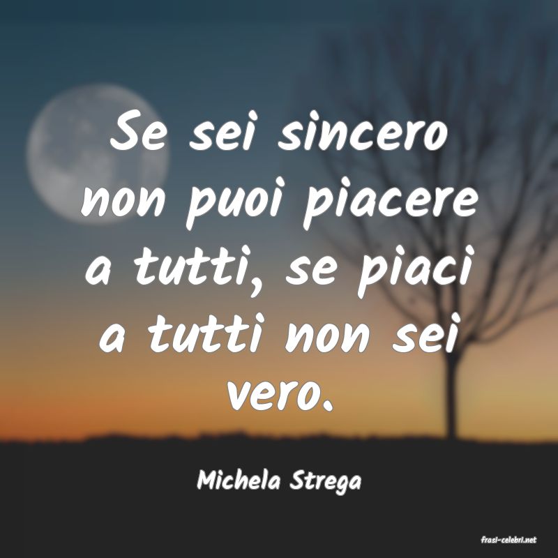 frasi di  Michela Strega
