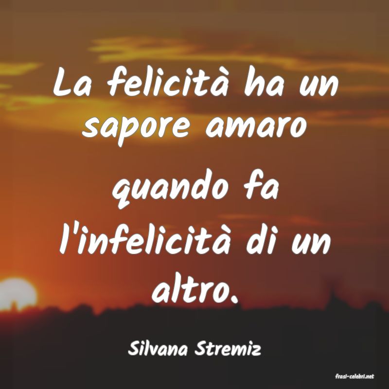 frasi di Silvana Stremiz