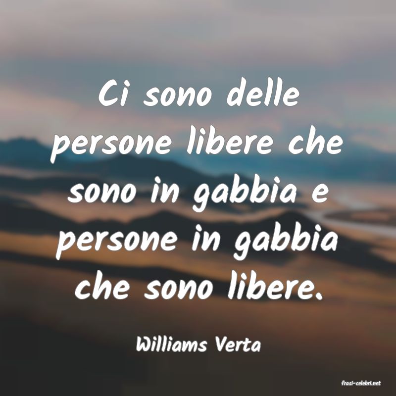 frasi di  Williams Verta
