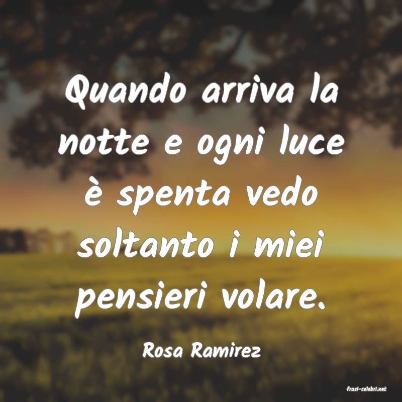 frasi di  Rosa Ramirez
