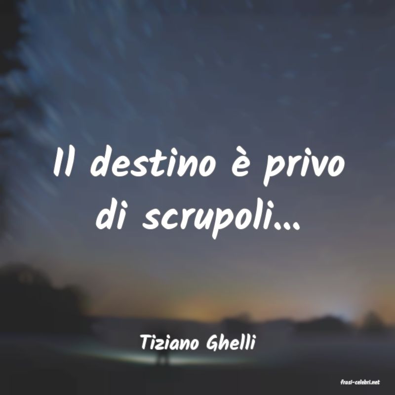 frasi di  Tiziano Ghelli
