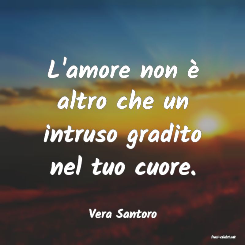 frasi di  Vera Santoro

