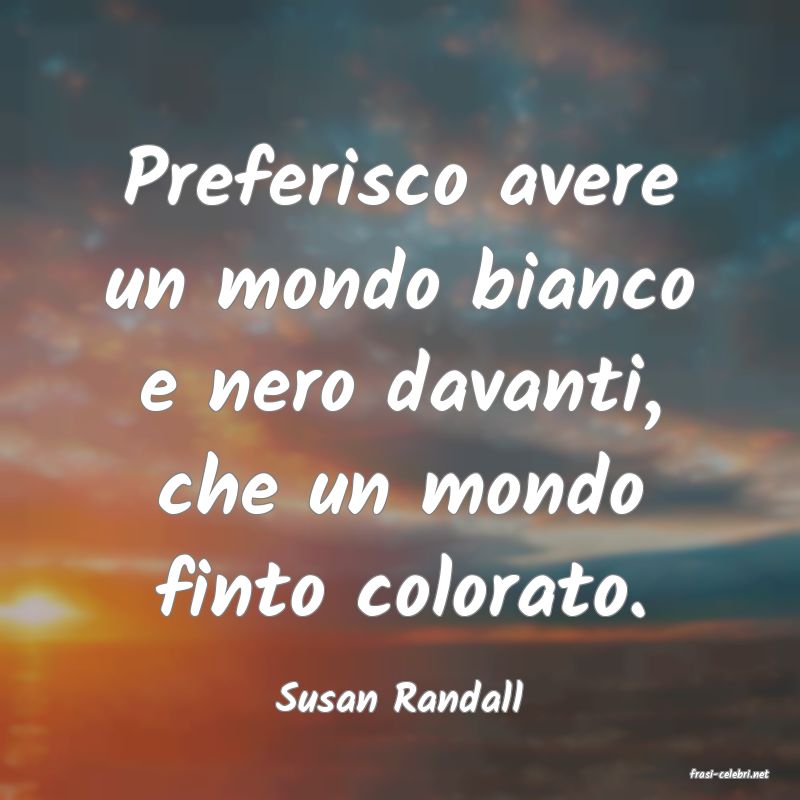 frasi di  Susan Randall
