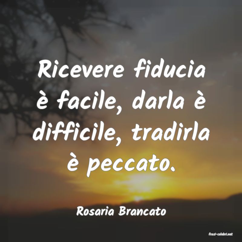 frasi di  Rosaria Brancato
