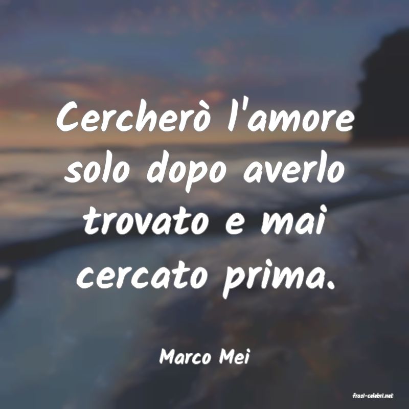 frasi di  Marco Mei
