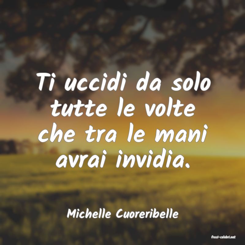 frasi di  Michelle Cuoreribelle
