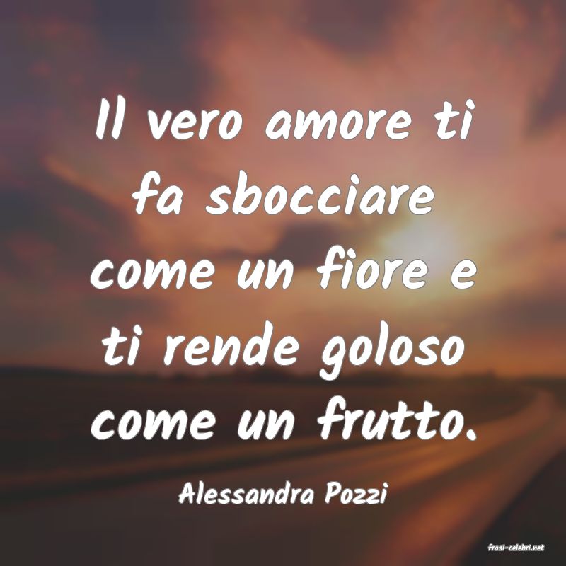 frasi di  Alessandra Pozzi
