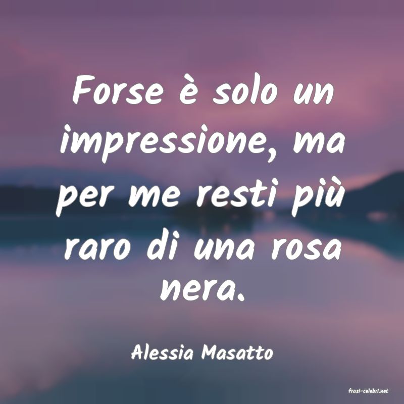 frasi di  Alessia Masatto
