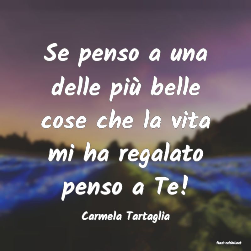 frasi di  Carmela Tartaglia
