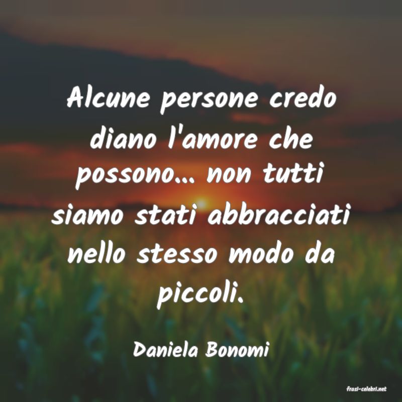 frasi di  Daniela Bonomi
