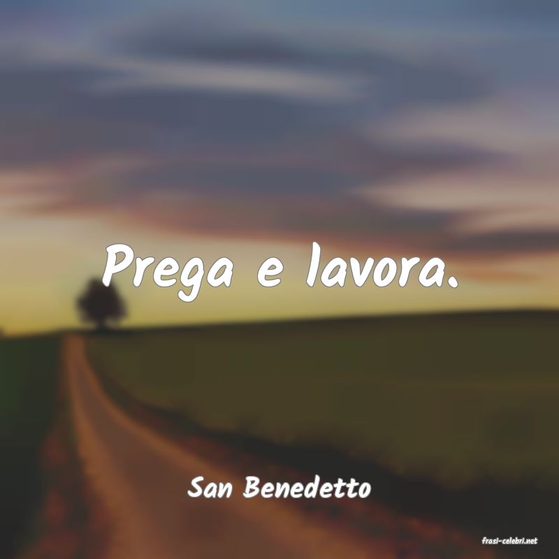 frasi di  San Benedetto
