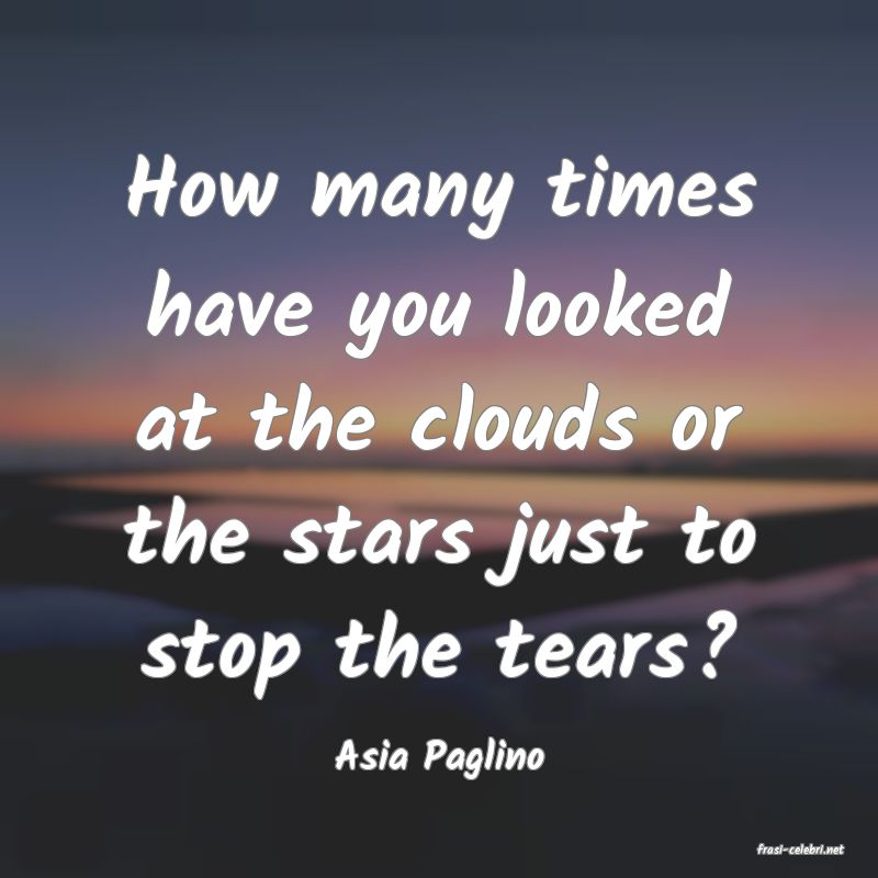 frasi di  Asia Paglino
