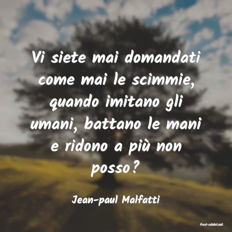 frasi di  Jean-paul Malfatti
