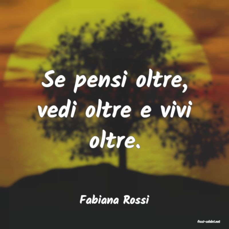 frasi di  Fabiana Rossi
