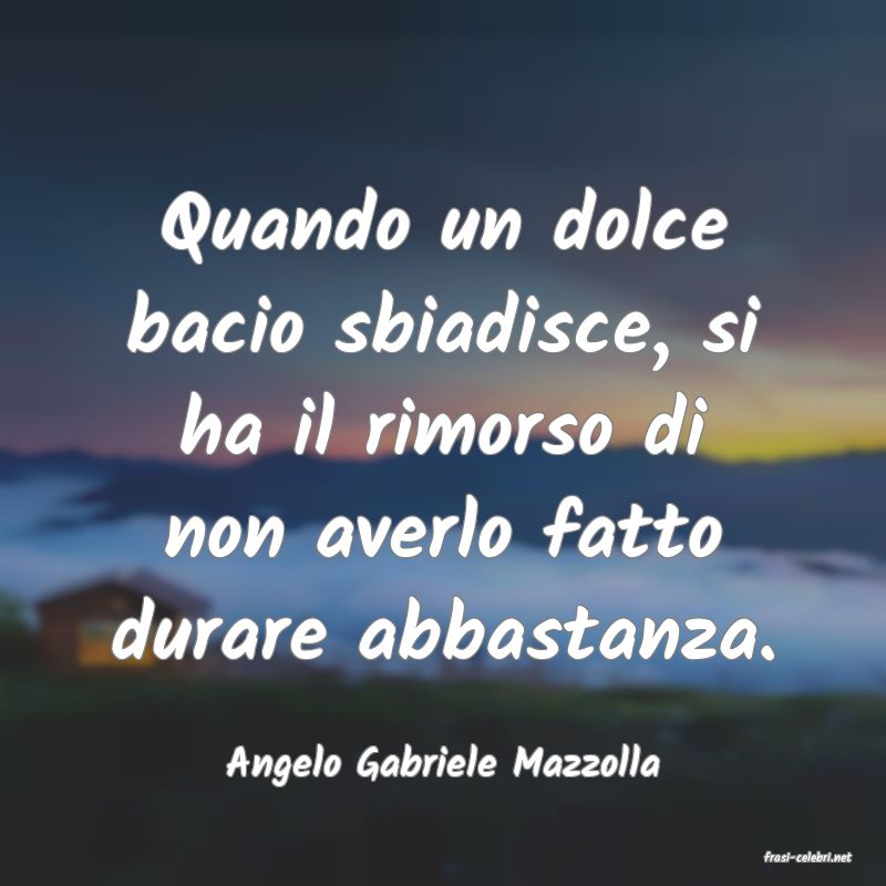 frasi di  Angelo Gabriele Mazzolla
