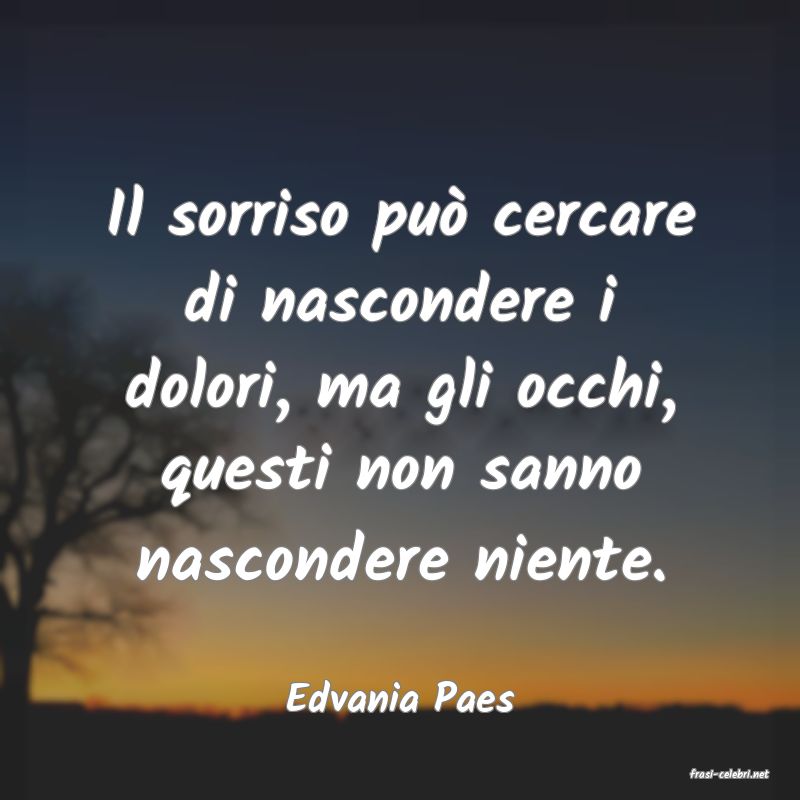 frasi di  Edvania Paes
