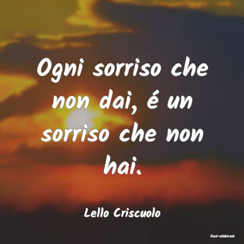 frasi di  Lello Criscuolo
