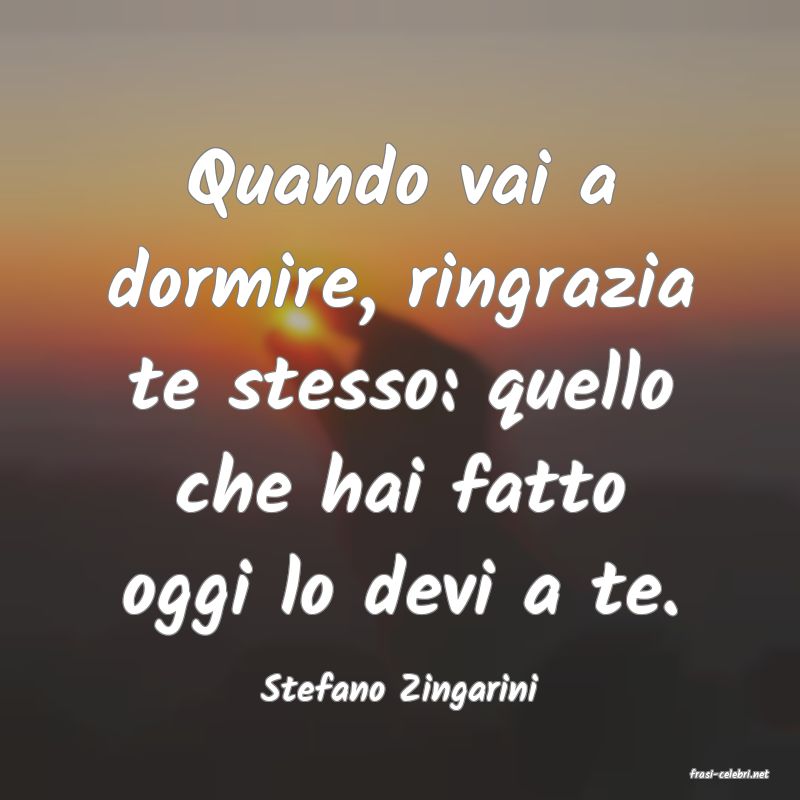 frasi di  Stefano Zingarini
