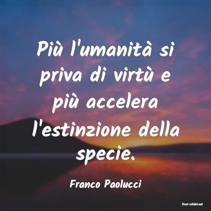 frasi di  Franco Paolucci
