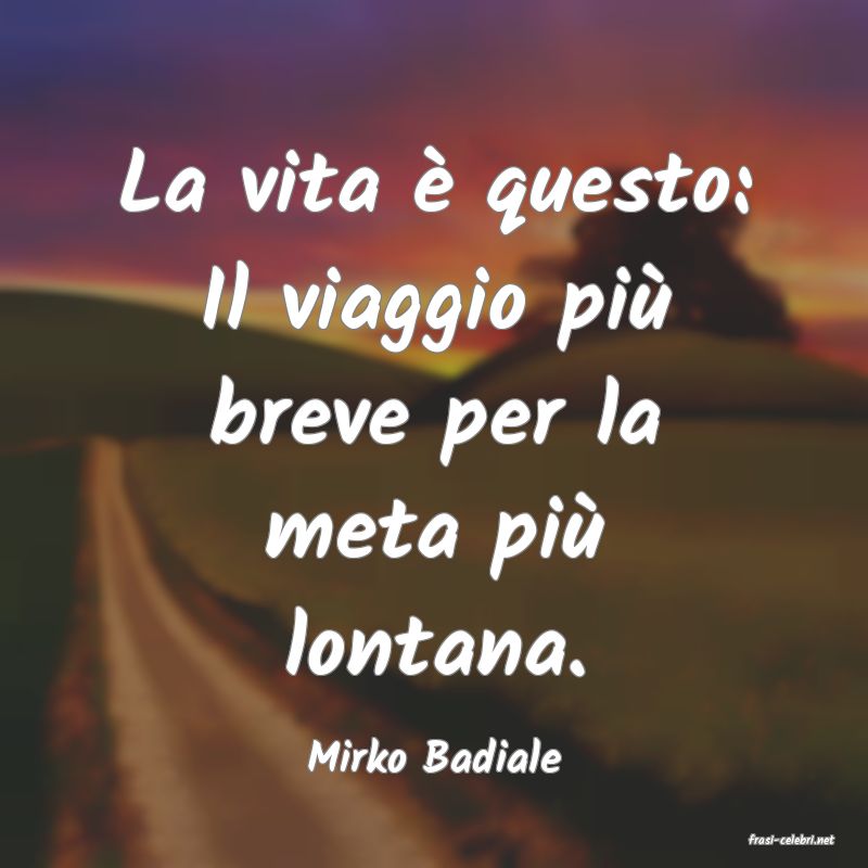 frasi di  Mirko Badiale
