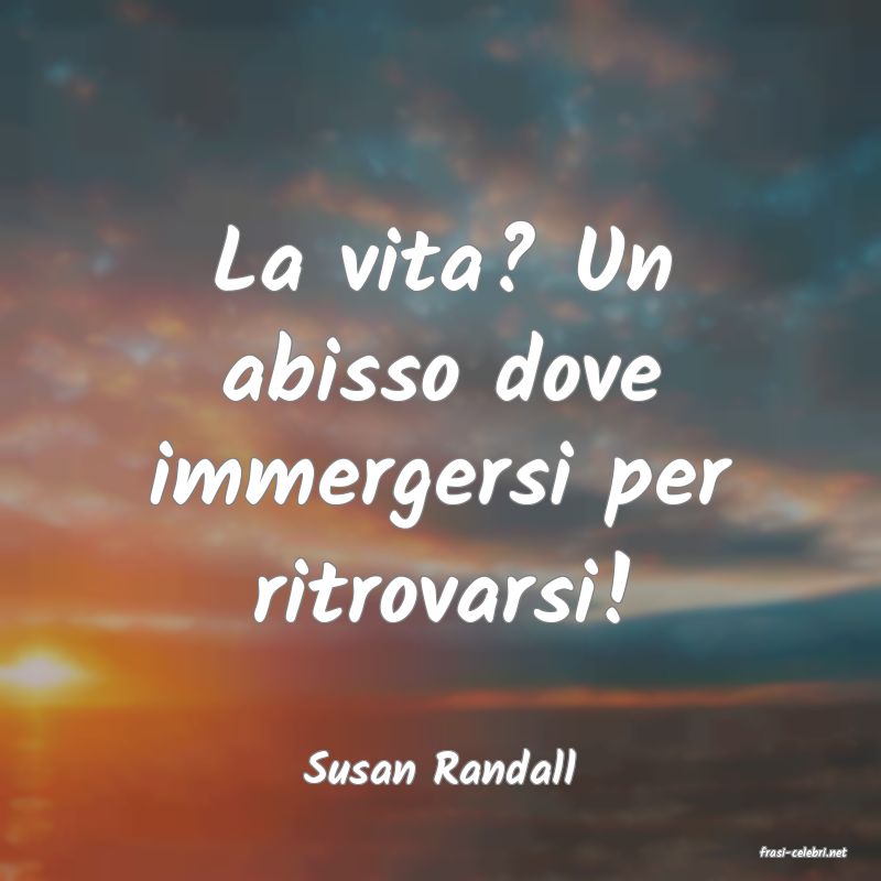frasi di  Susan Randall
