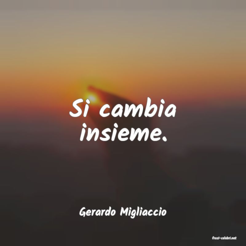 frasi di  Gerardo Migliaccio
