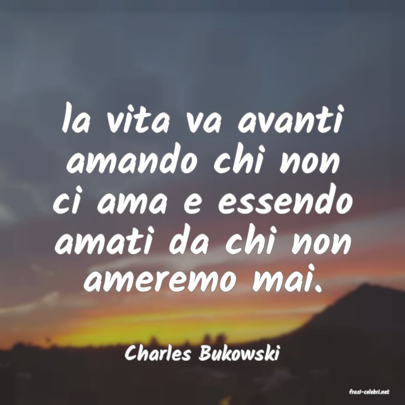frasi di  Charles Bukowski
