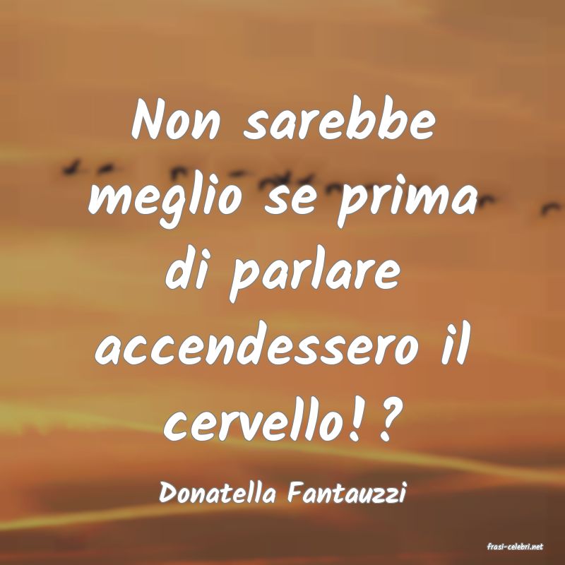 frasi di  Donatella Fantauzzi
