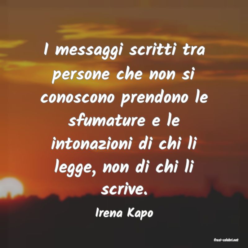 frasi di  Irena Kapo
