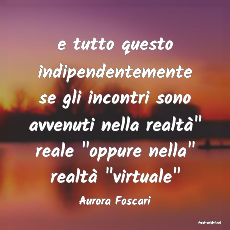 frasi di  Aurora Foscari
