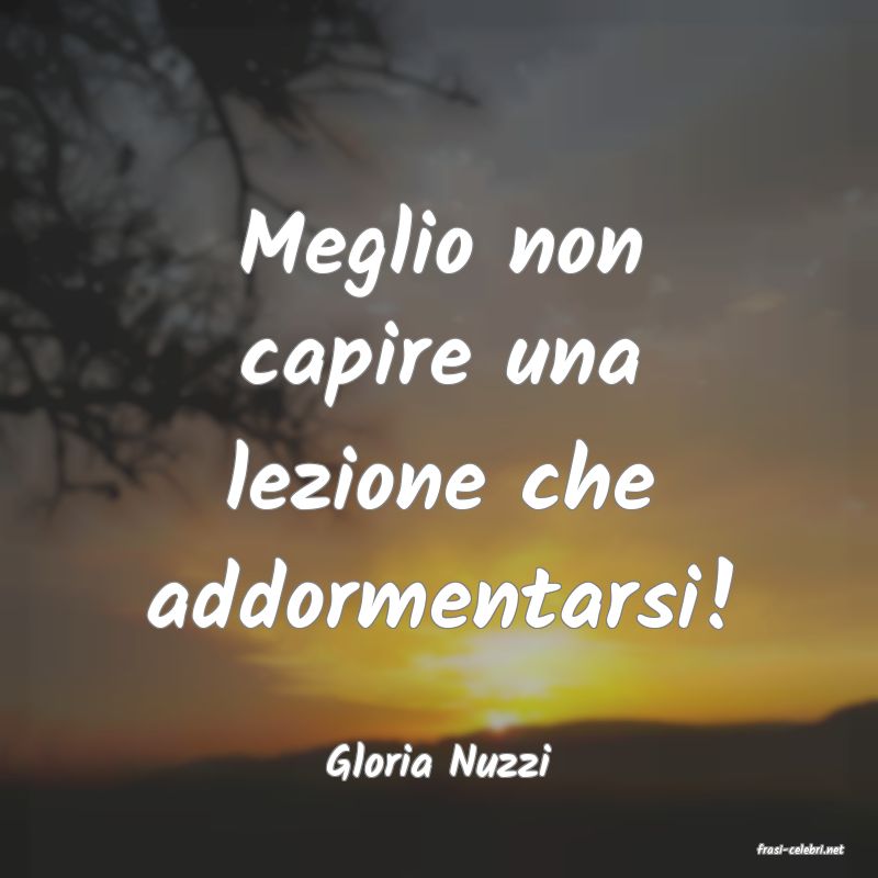 frasi di  Gloria Nuzzi
