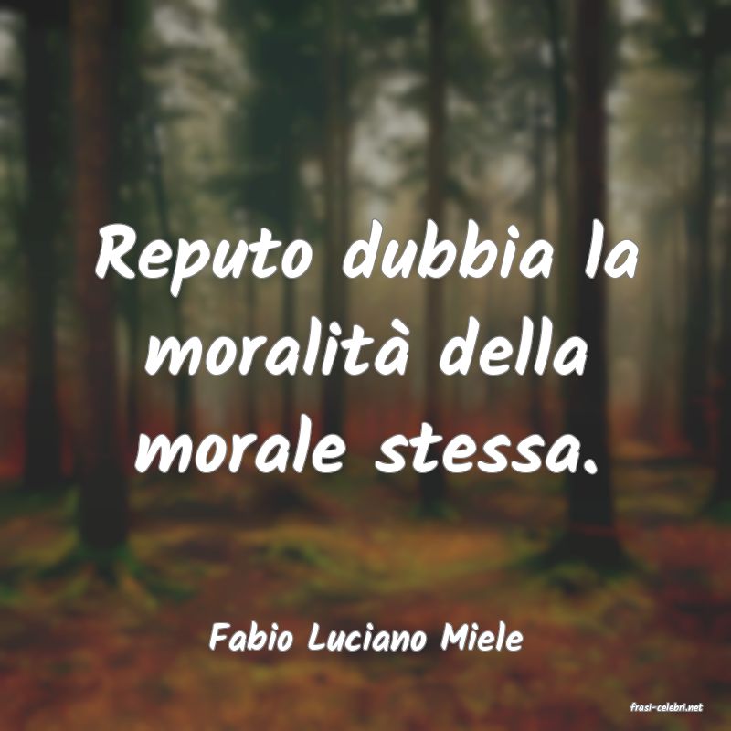 frasi di  Fabio Luciano Miele
