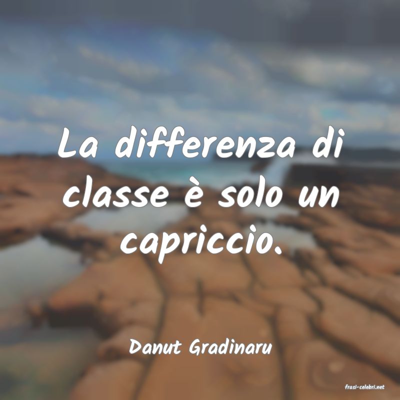 frasi di  Danut Gradinaru
