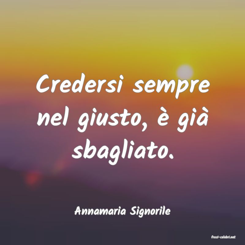 frasi di  Annamaria Signorile
