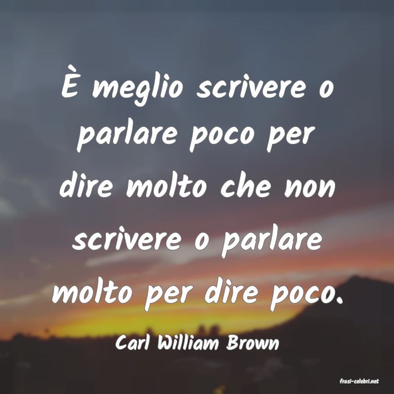 frasi di  Carl William Brown

