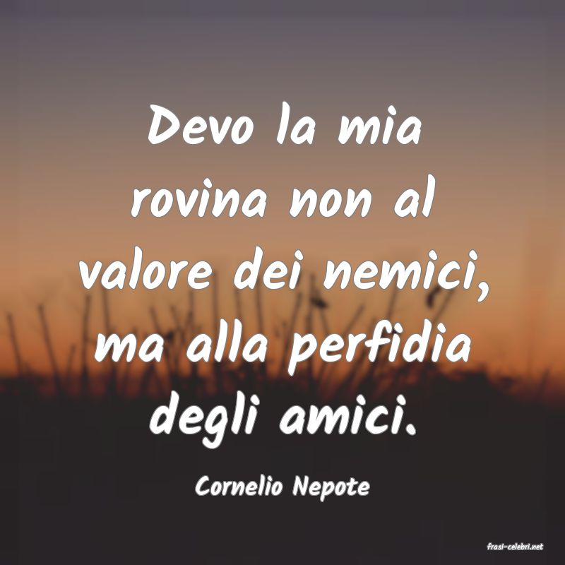 frasi di  Cornelio Nepote

