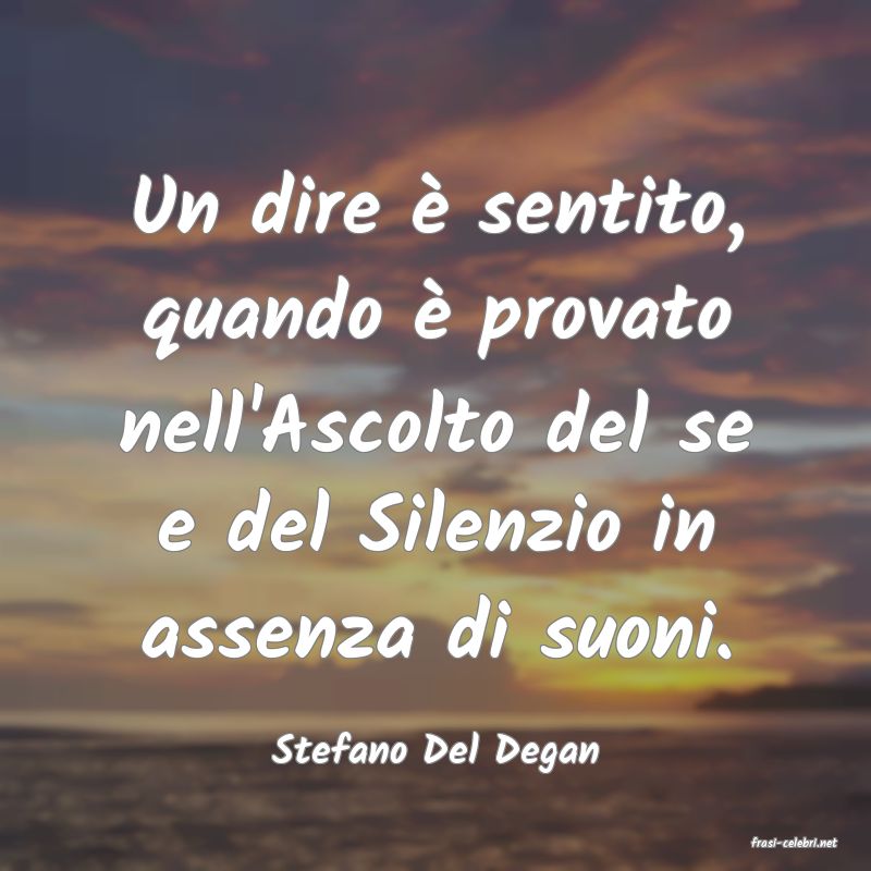 frasi di  Stefano Del Degan
