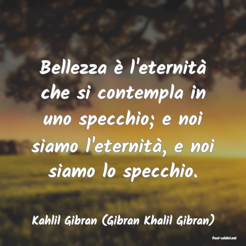 frasi di Kahlil Gibran (Gibran Khalil Gibran)