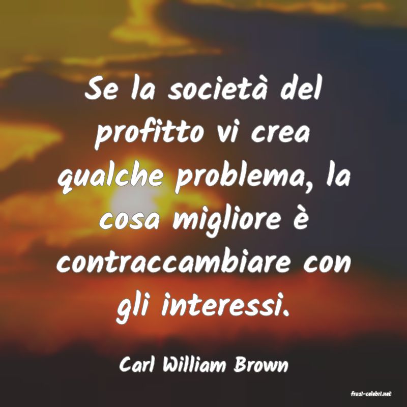 frasi di Carl William Brown