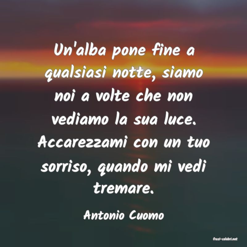 frasi di  Antonio Cuomo
