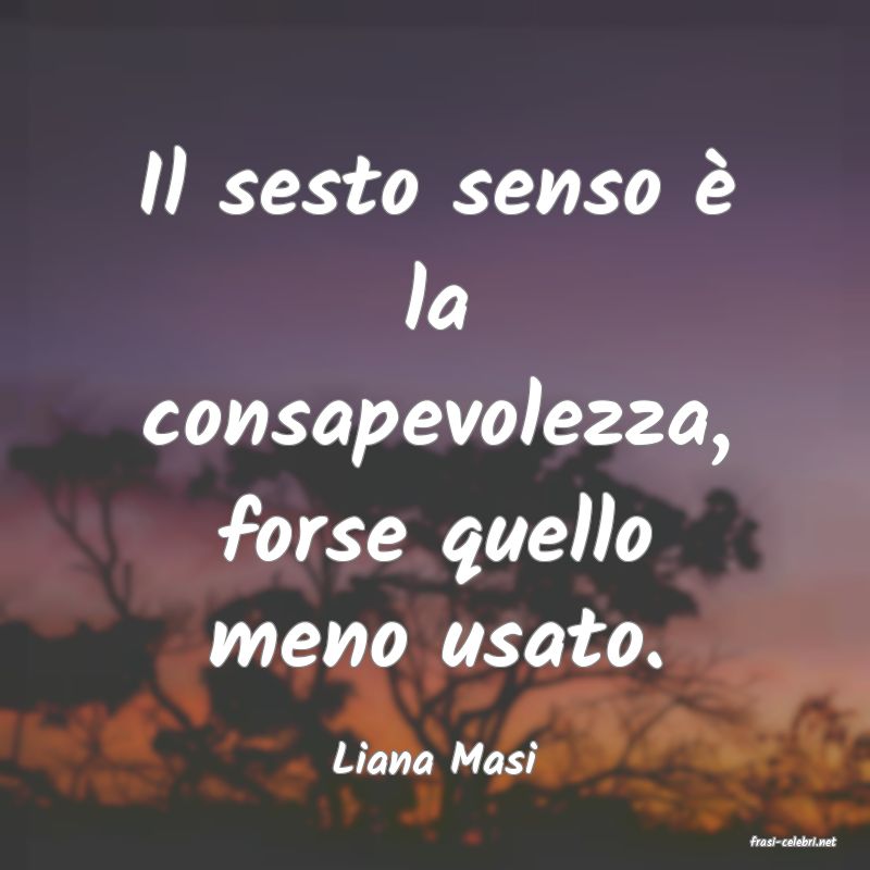 frasi di  Liana Masi
