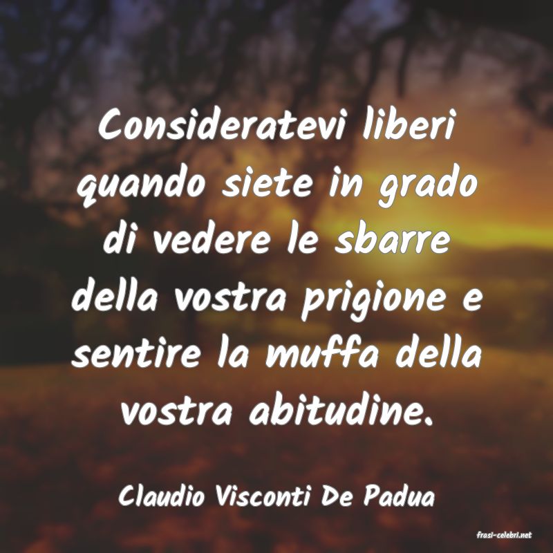 frasi di Claudio Visconti De Padua